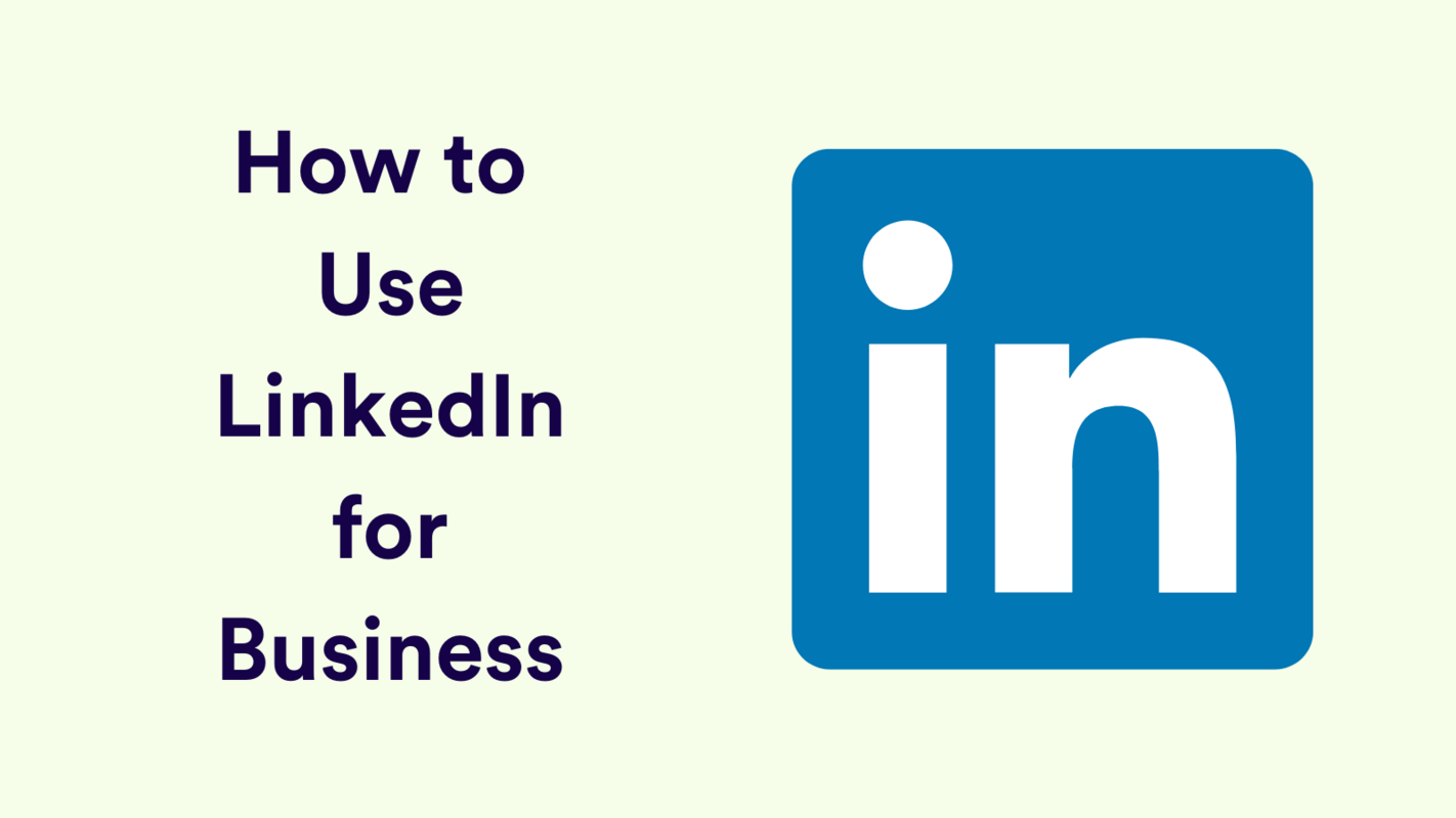 How to Use LinkedIn for Business
