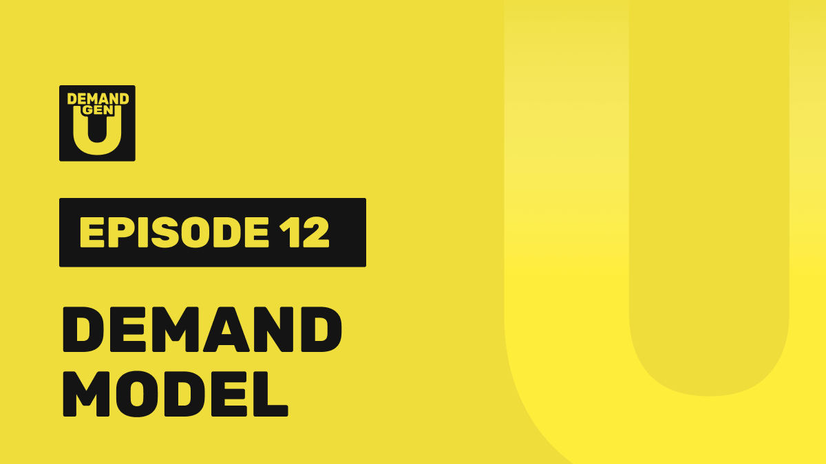 How to Create a Demand Model to Hit Your Revenue Targets