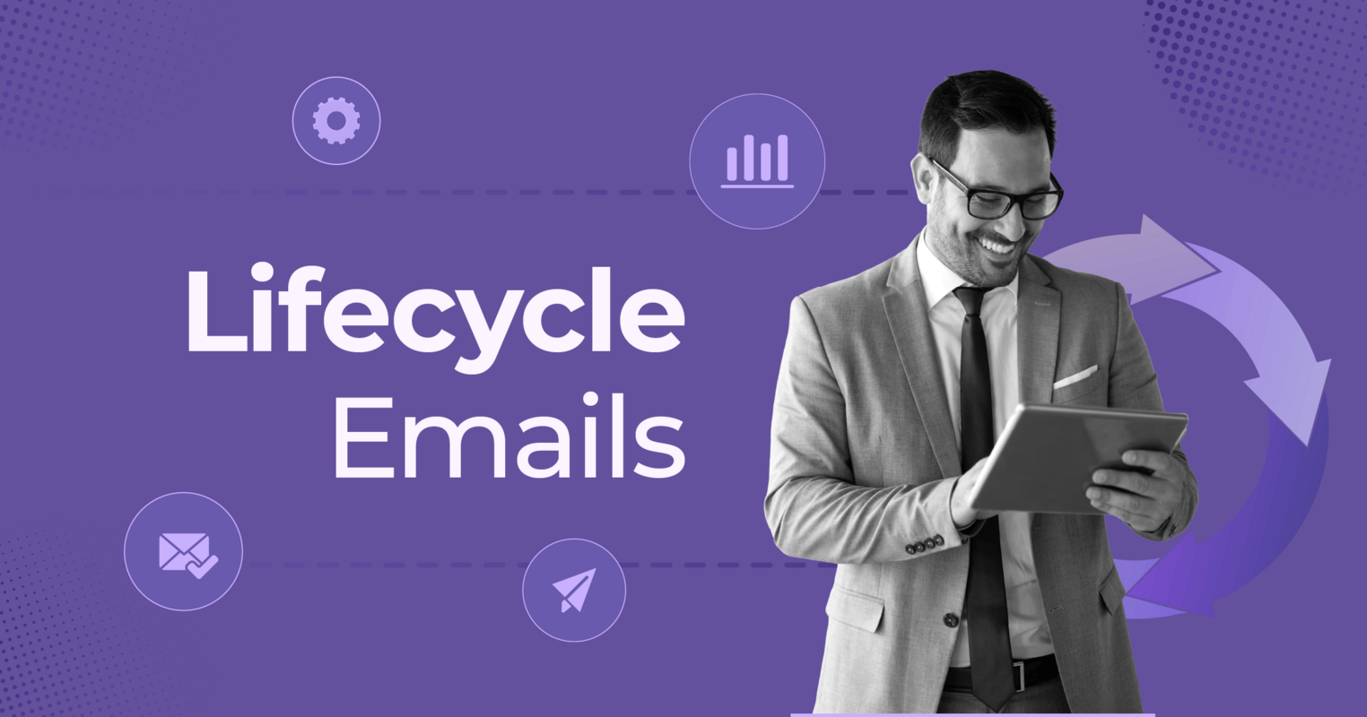 Lifecycle Emails: Benefits, Types & Examples