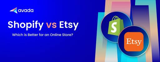 Shopify vs Etsy: Which is Better for an Online Store?