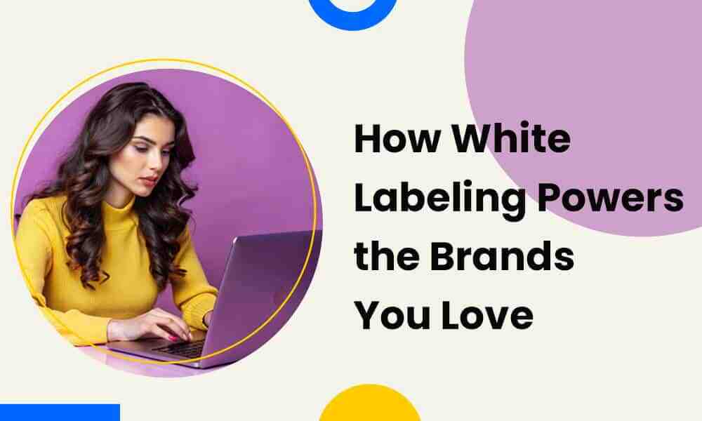 The Invisible Giant: How White Labeling Powers the Brands You Love