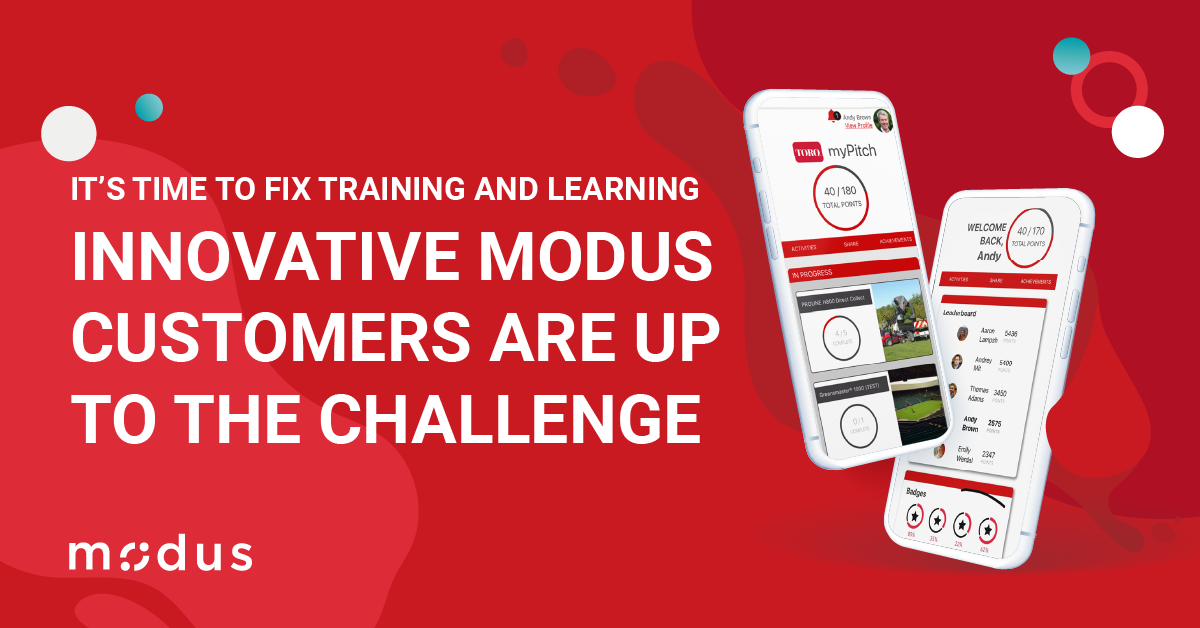 It's Time to Fix Training and Learning: Innovative Modus Customers Are up to the Challenge