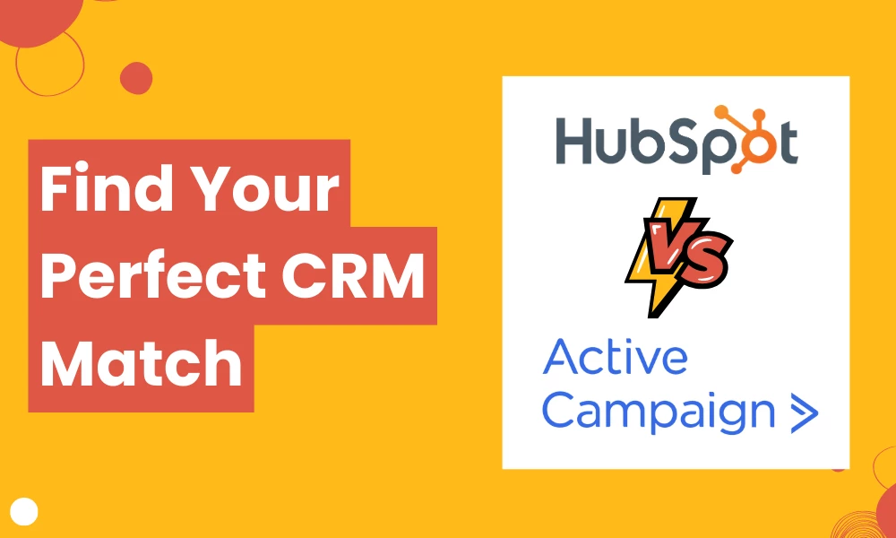 Find Your Perfect CRM Match: HubSpot vs ActiveCampaign