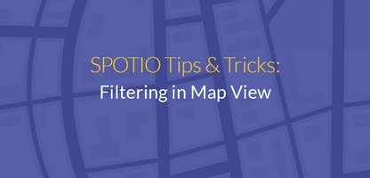 SPOTIO Tips & Tricks: Filtering in Map View