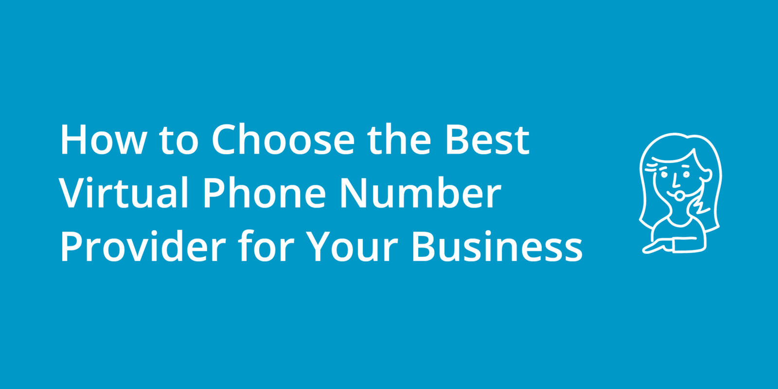 How to Choose the Best Virtual Phone Number Provider for Your Business