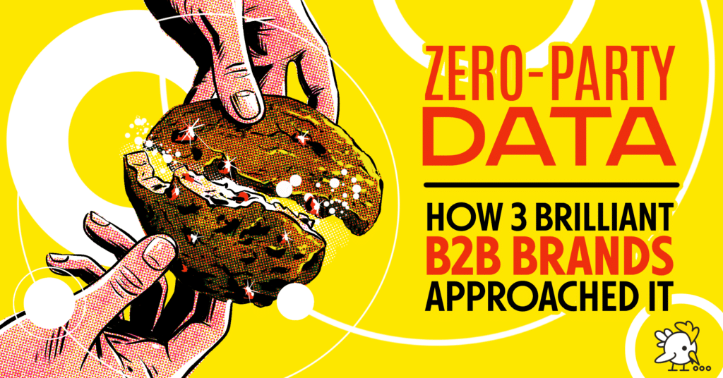Zero-Party Data: How 3 Brilliant B2B Brands Approached it