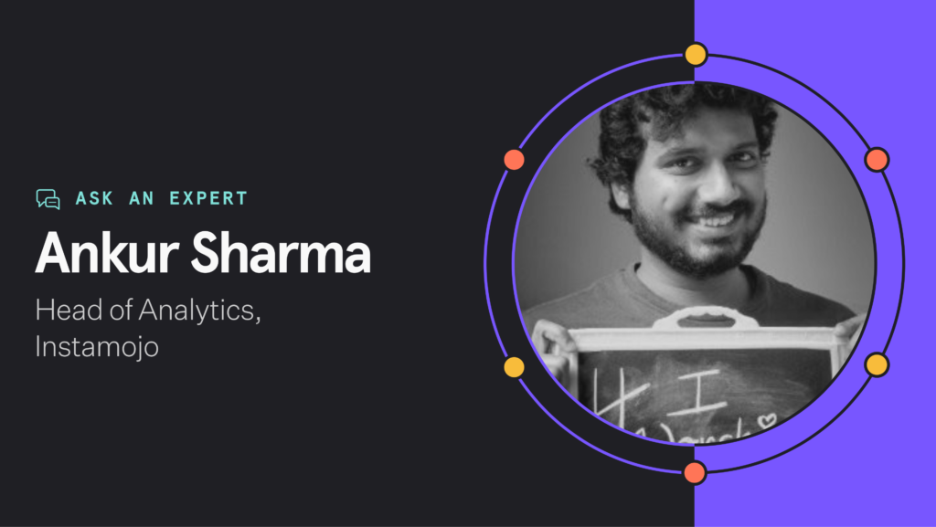 Ask an Expert: Instamojo's Head of Analytics on data stack philosophy