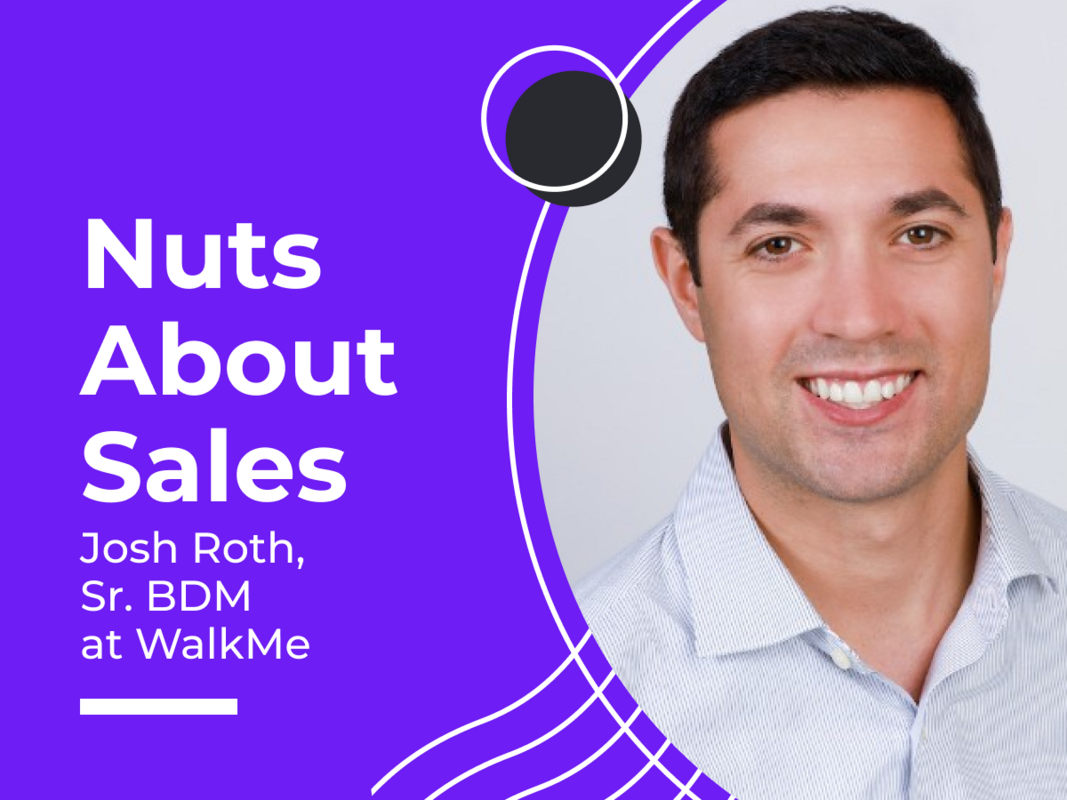 Nuts About Sales: Josh Roth - WalkMe