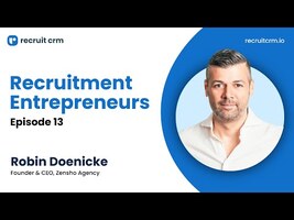Recruitment Entrepreneurs - Episode 13 - ft. Robin Doenicke