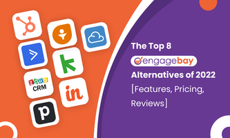 The Top 8 EngageBay Alternatives of 2022 [Features, Pricing, Reviews]