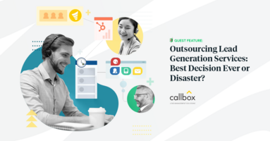 Guest Feature: Outsourcing Lead Generation Services: Best Decision Ever or Disaster?