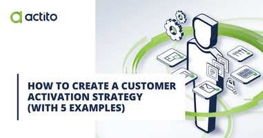 How to Create a Customer Activation Strategy (With 5 Examples)