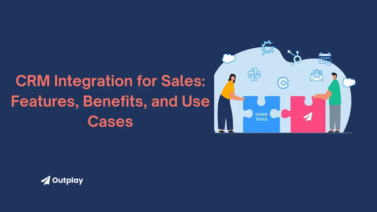 CRM Integration for Sales: Features, Benefits, and Use Cases