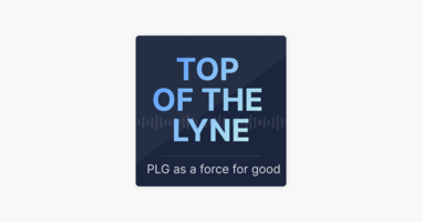 ‎Top of the Lyne: Product Led Growth as a force for good on Apple Podcasts
