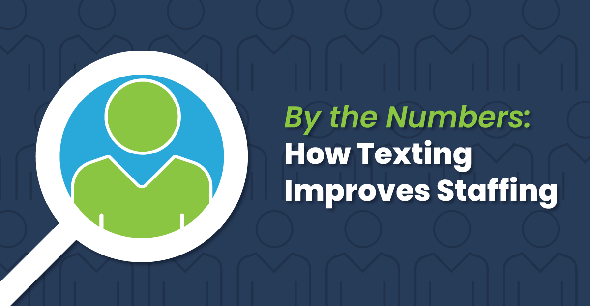 By the Numbers: How Texting Improves Staffing