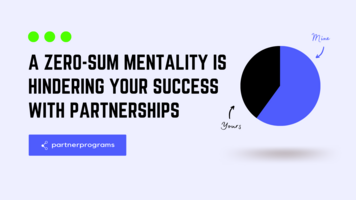 How a zero-sum mentality is hindering your success with partnerships, and how to fix it. - Technology - Webflow Ecommerce Website Template