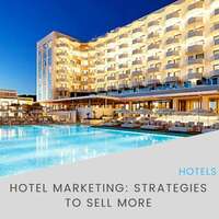 Hotel Marketing: Strategies to sell more