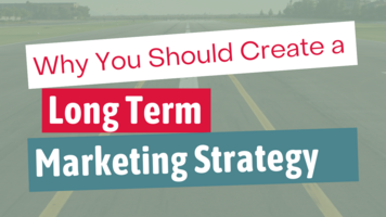 Why You Should Create a Long-Term Marketing Strategy