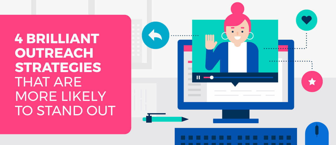 4 Brilliant Outreach Strategies That Are More Likely To Stand Out