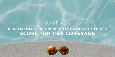 BLASTmedia's Enterprise Technology Clients Score Top Tier Coverage