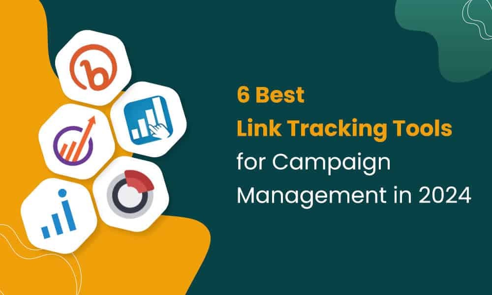 6 Best Link Tracking Tools for Campaign Management in 2024