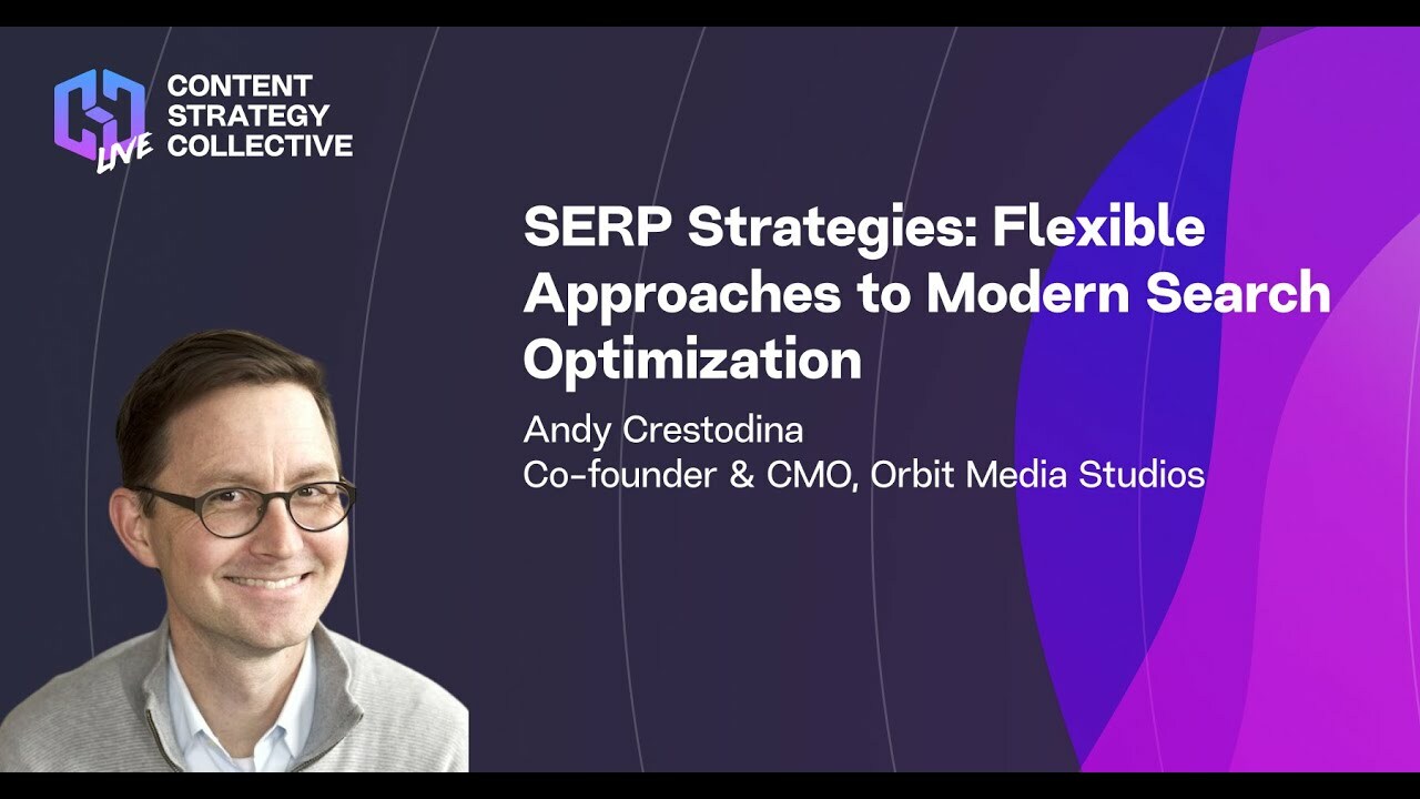 Andy Crestodina - SERP Strategies: Flexible Approaches to Modern Search Optimization - CSC Live 2022