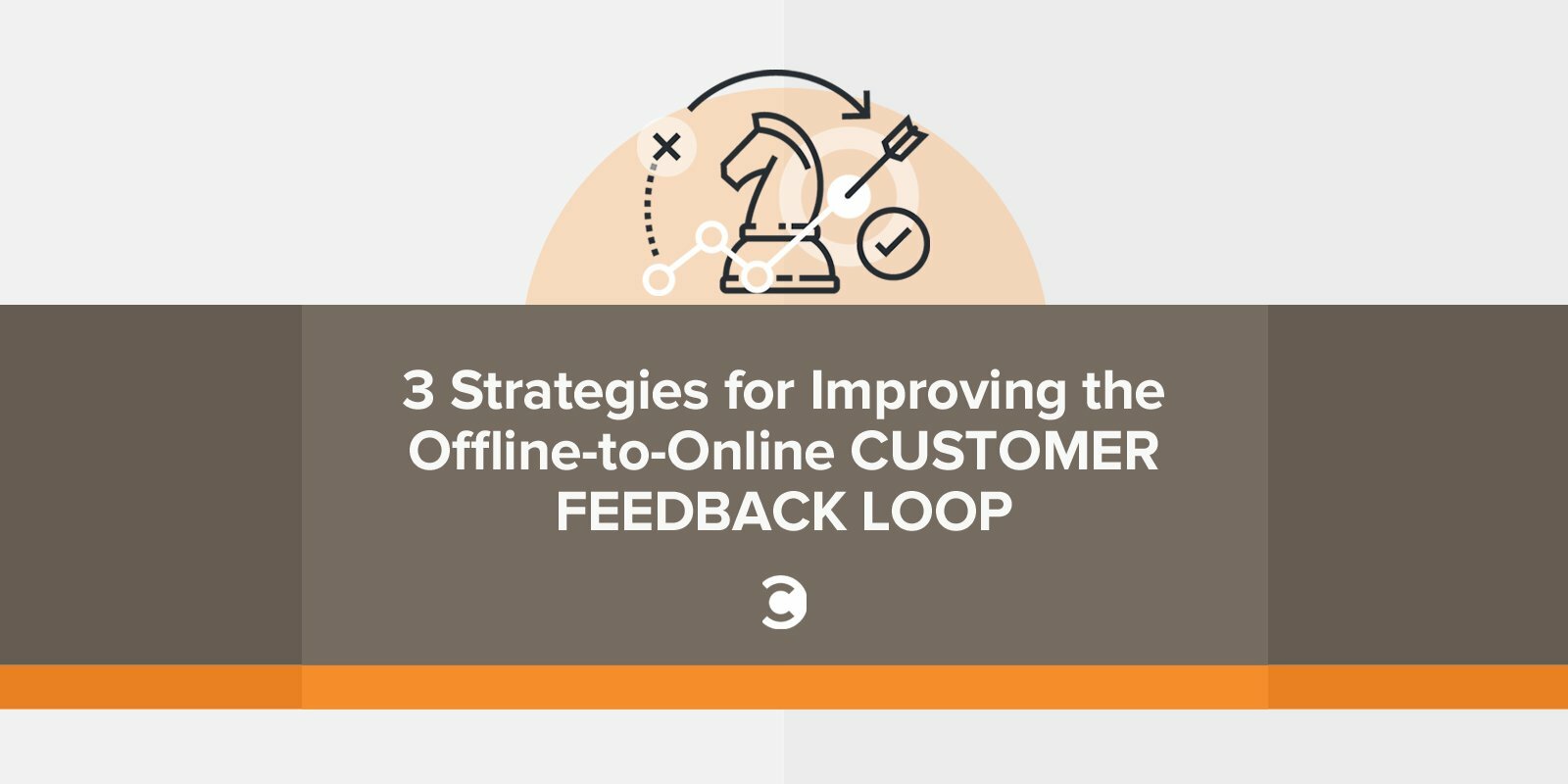 3 Strategies for Improving the Offline-to-Online Customer Feedback Loop