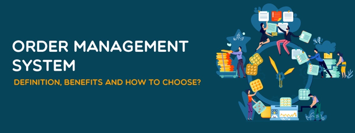Order Management System: Definition, Benefits & How to choose?