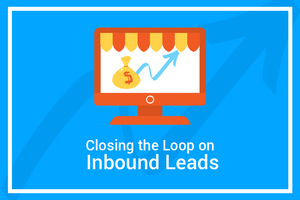 Closing the Loop on Inbound Leads