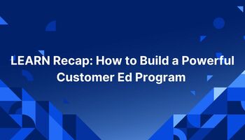 How to Build a Powerful Customer Ed Program | WorkRamp