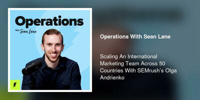 Scaling An International Marketing Team Across 50 Countries With SEMrush's Olga Andrienko