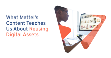 What Mattel's Content Teaches Us About Reusing Digital Assets