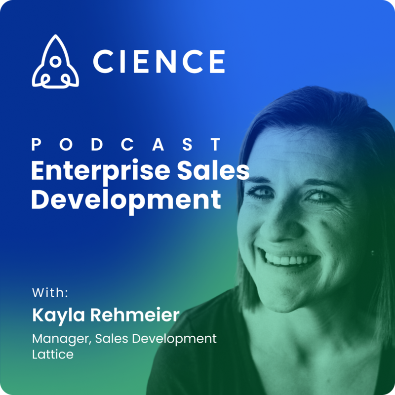 Building Better Sales Development Representatives with Kayla Rehmeier