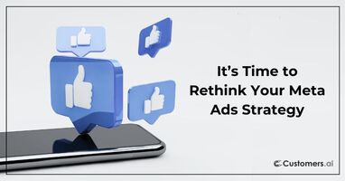 It's Time to Rethink Your Meta Ads Strategy
