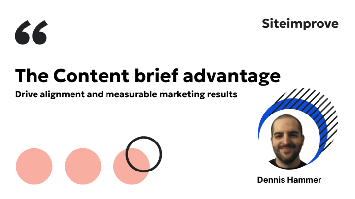 The content brief advantage: Drive alignment and measurable marketing results