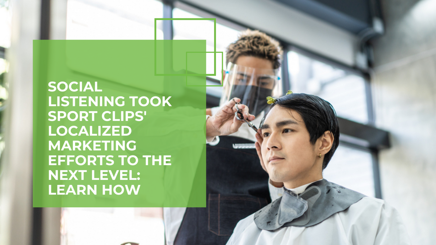 Social Listening Took Sport Clips' Localized Marketing Efforts to the Next Level: Learn How