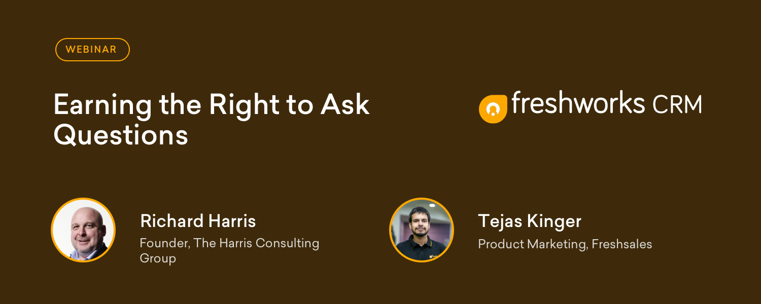 Earning the right to ask questions! - Freshsales Webinar