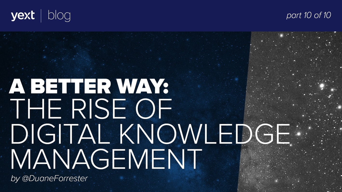 A Better Way: The Rise of Digital Knowledge Management (Part 10 of 10)
