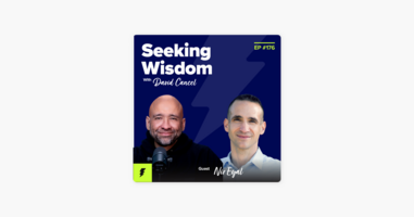 ‎Seeking Wisdom with David Cancel: #176: Why Technology Isn't the Reason You're Distracted with Nir Eyal 
