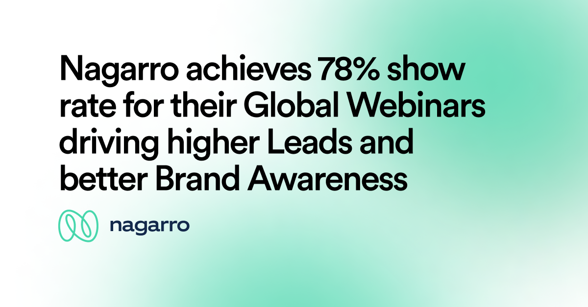Nagarro achieves 78% show rate for their Global Webinars driving higher Leads and better Brand Awareness