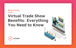 Virtual Trade Show Benefits: Everything You Need to Know