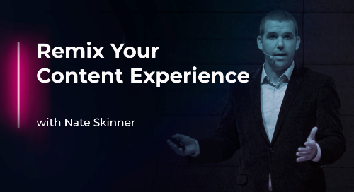 Remix Your Content Experience with Nate Skinner