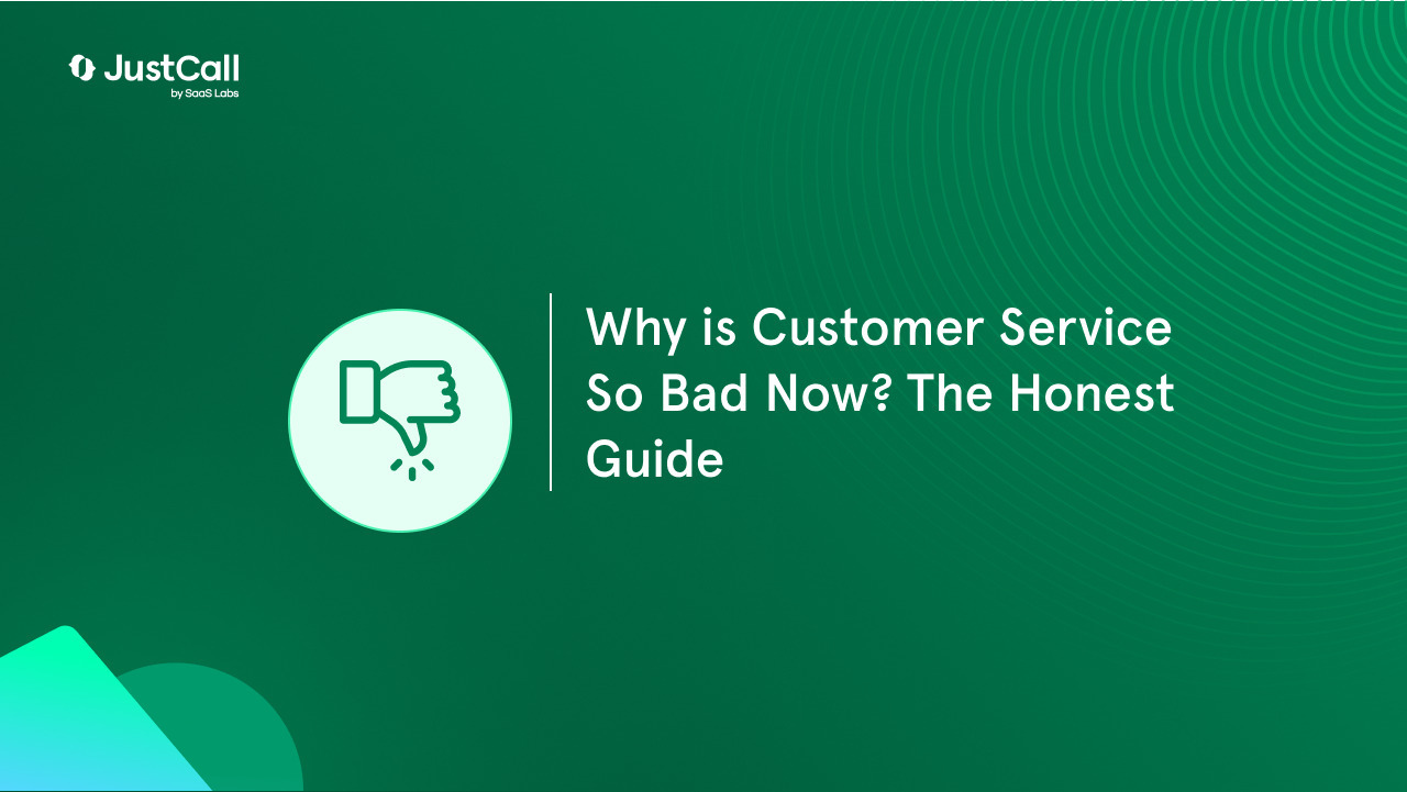 Why is Customer Service So Bad Now? The Honest Guide