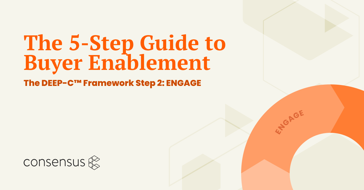The 5-Step Guide to Buyer Enablement: The DEEP-C™ Framework Step 2: ENGAGE