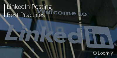 Best Practices for Posting on LinkedIn 2022 | Loomly Blog
