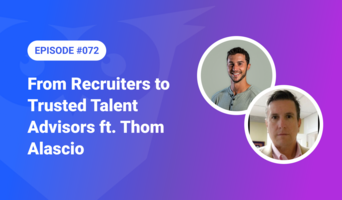 072: From Recruiters to Trusted Talent Advisors ft. Thom Alascio
