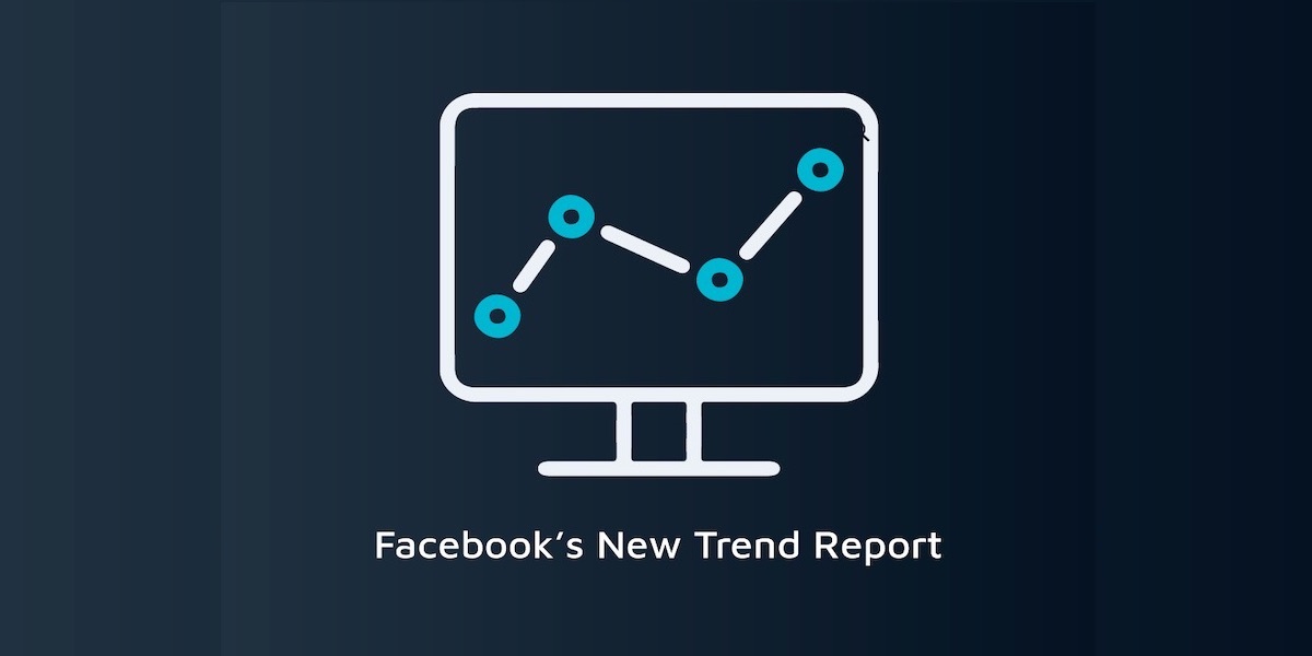 5 Effective Ways to Use Facebook's New Trend Report to Boost Your 2019 Social Media Plan