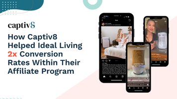 Driving Growth: How Captiv8 Helped Ideal Living 2x Conversion Rates Within Their Affiliate Program