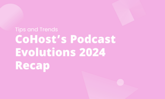 CoHost's Podcast Evolutions 2024 Recap