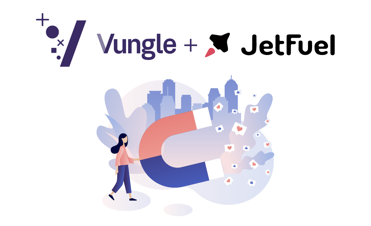 Why Vungle bought JetFuel: surround sound marketing and programmatic influencer marketing